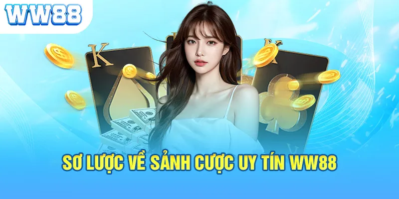 Sơ lược về sảnh cược uy tín ww88