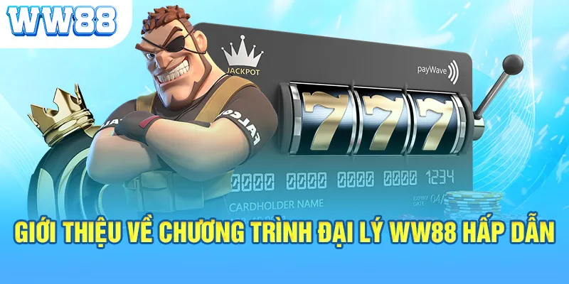 Giới thiệu về chương trình đại lý WW88 hấp dẫn 