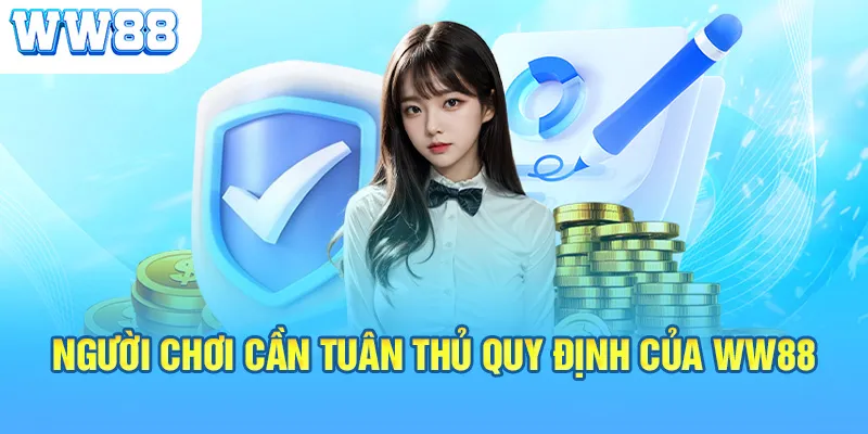 Người chơi cần tuân thủ quy định của ww88