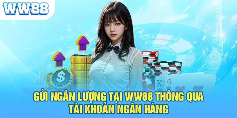 Gửi ngân lượng tại WW88 thông qua tài khoản ngân hàng